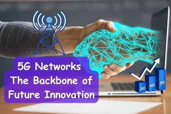 5G Networks The Backbone of Future Innovation