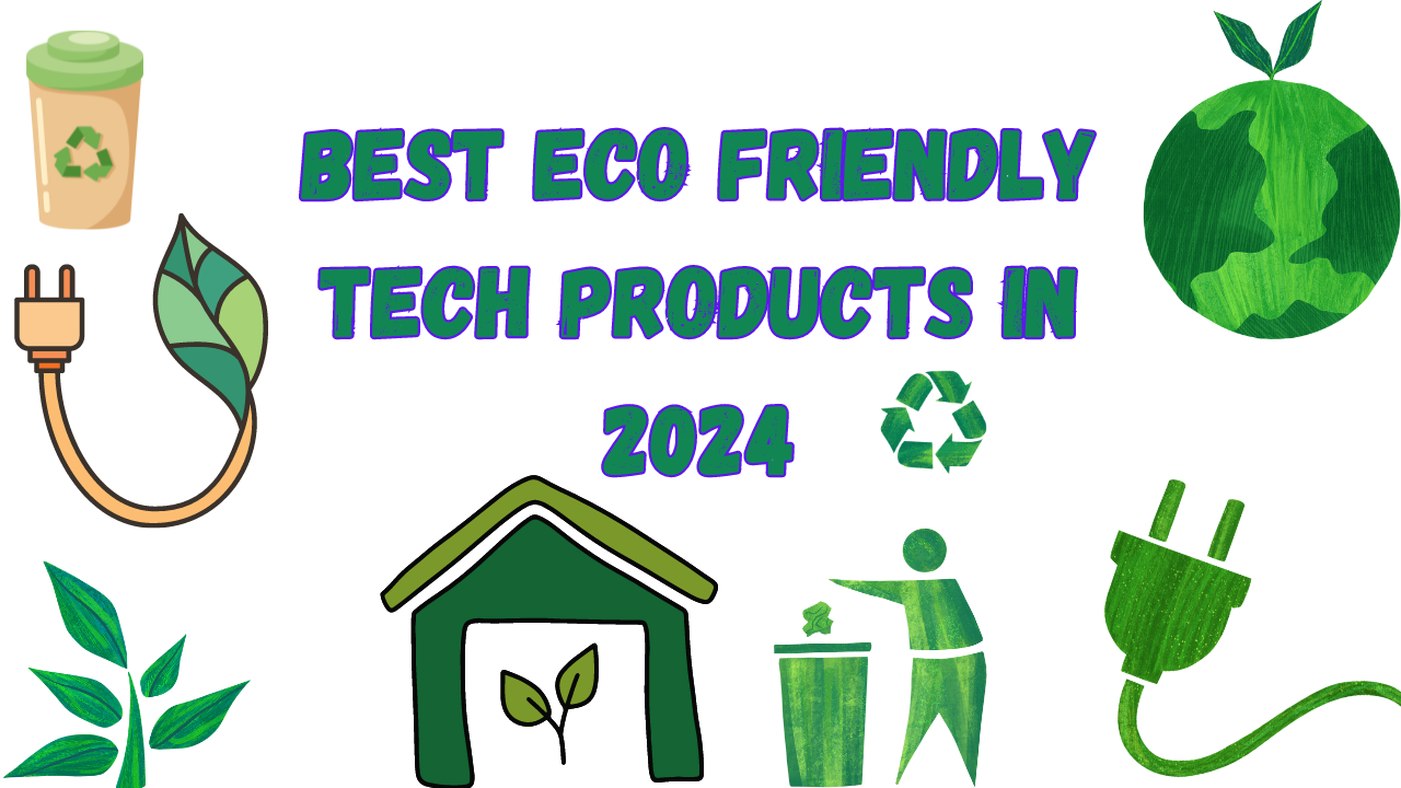 Best Eco friendly tech products