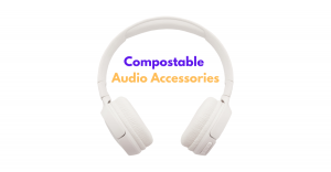 Compostable Audio Accessories