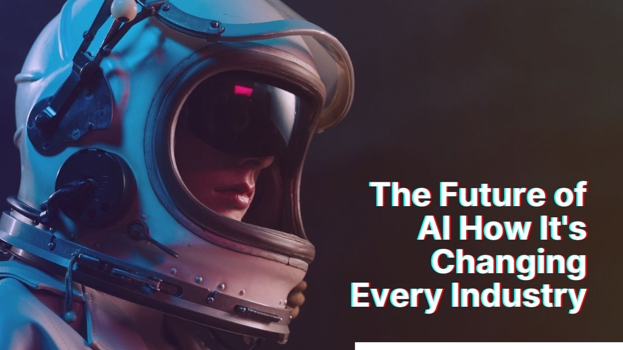 The Future of AI How It's Changing Every Industry